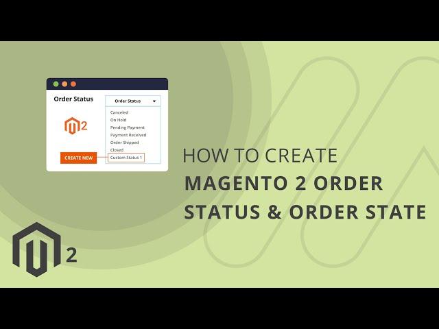 How to Create Magento 2 Order Status & Order State