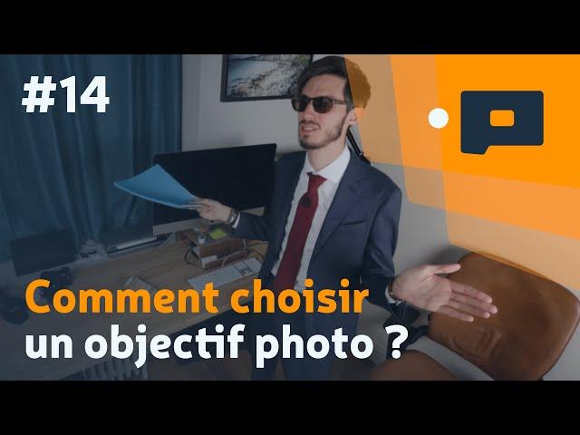  #14 : Comment choisir un objectif photo ?