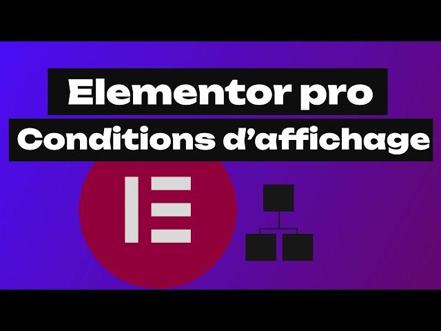 Elementor Pro Display conditions ( Conditions d'affichage )