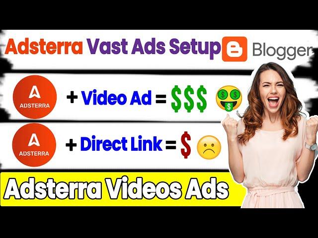 Maximize Your Adsterra Earnings in 2023: A Guide to Adding VAST Ad Code on Blogspot