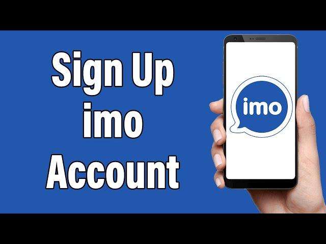 Create A imo Account 2022 | imo App Account Registration Help | imo Sign Up