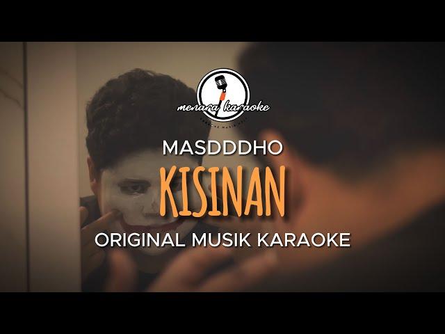 Kisinan - Masdddho || KARAOKE ORIGINAL