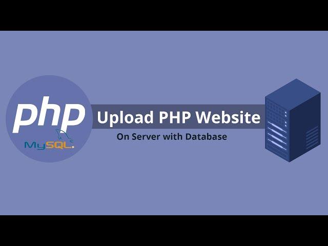 How to Upload PHP Website On Server with Database