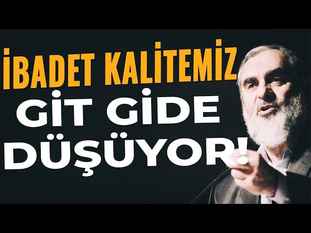 İBADET KALİTEMİZ GİT GİDE DÜŞÜYOR! | Nureddin Yıldız