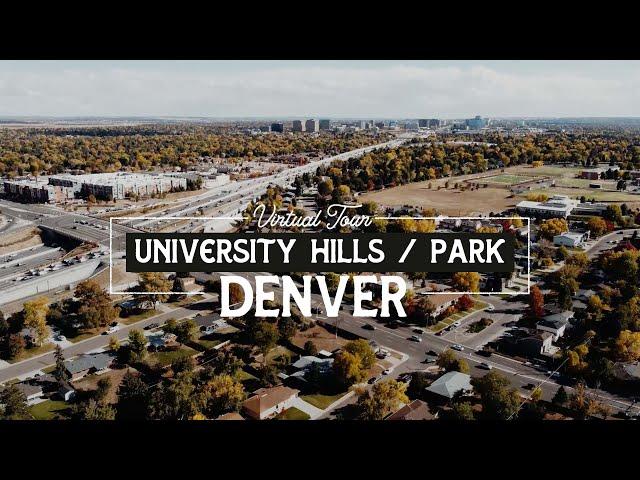 Virtual Tour of University Hills Denver & University Park Denver - Best Neighborhoods In Denver