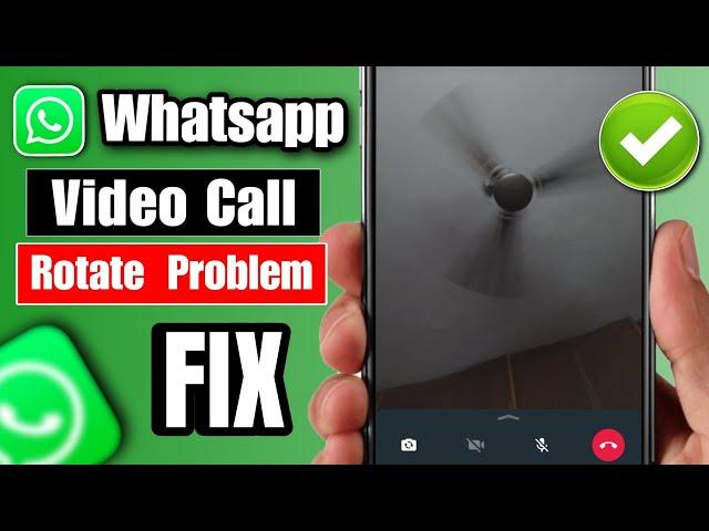 how to fix whatsapp video call rotate problem | whatsapp video call ulta ho raha hai