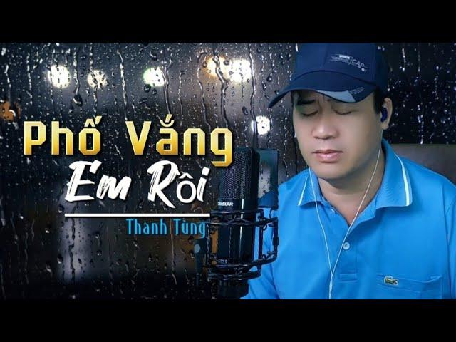 Phố Vắng Em Rồi - Thanh Tùng | Tình khúc nhạc vàng ️ Mưa khuya hắt hiu xuyên qua mành