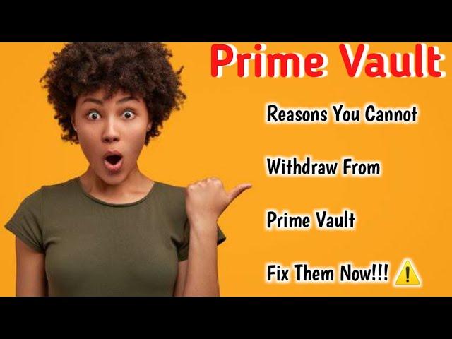 Prime Vault | Why You Don't Get Paid And How To Rectify It Quickly | New Method For #PrimeVault