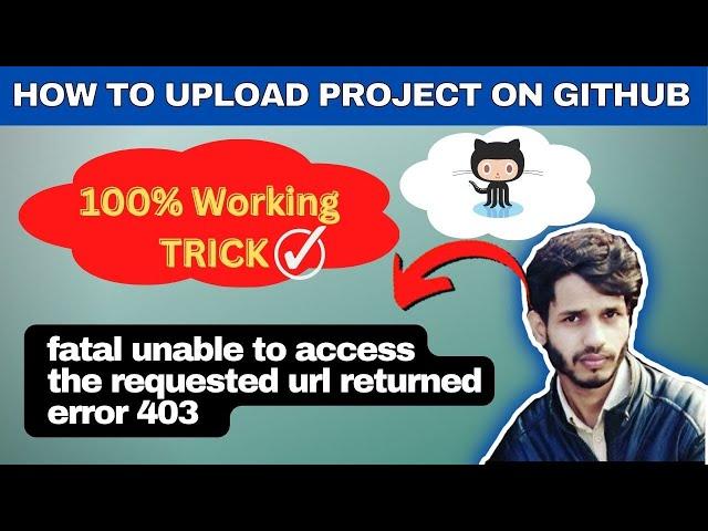 How to Upload Project on Github & Resolve Fatal unable to access the requested url returned error403