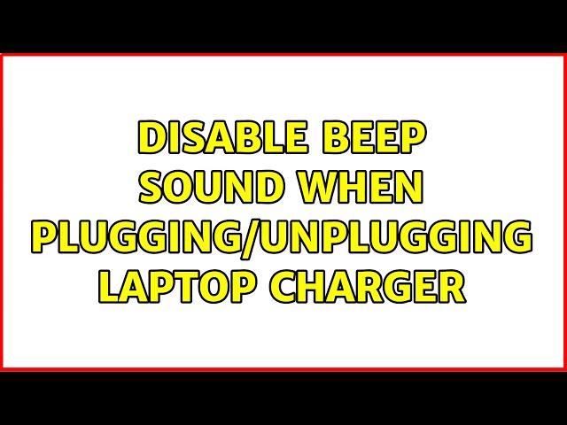 Disable beep sound when plugging/unplugging laptop charger (2 Solutions!!)