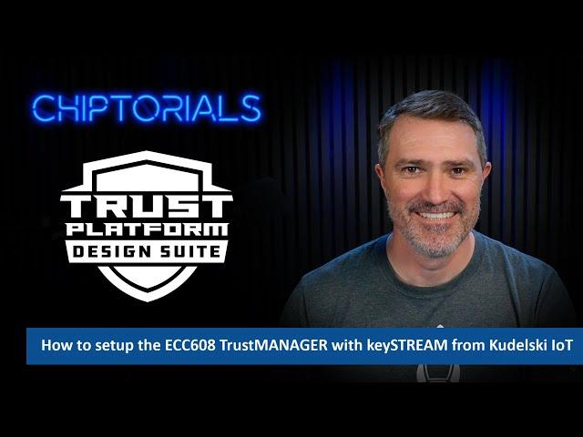 How to setup the ECC608 TrustMANAGER with keySTREAM from Kudelski IoT