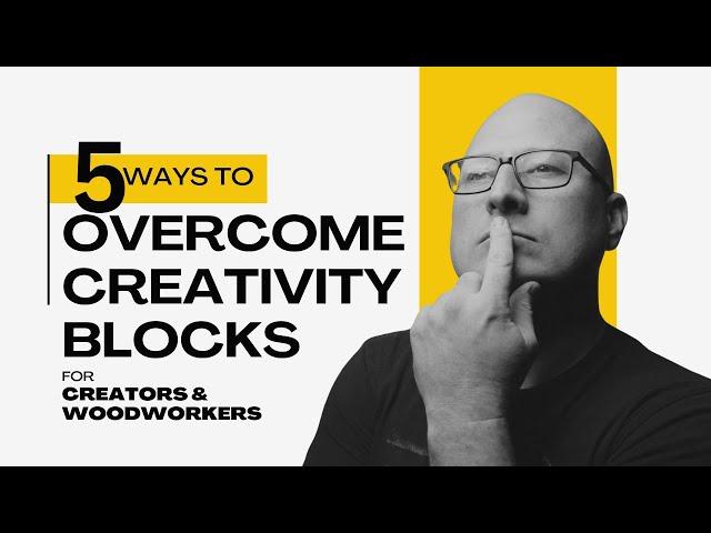 5 Ways To Overcome Creativity Blocks for Creators