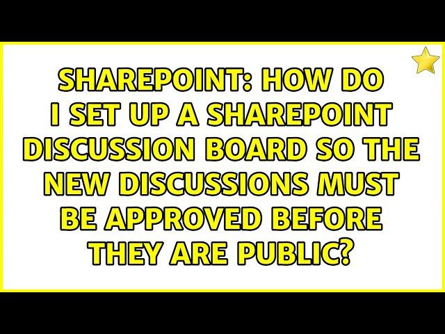 How do I set up a sharepoint discussion board so the new discussions must be approved before...