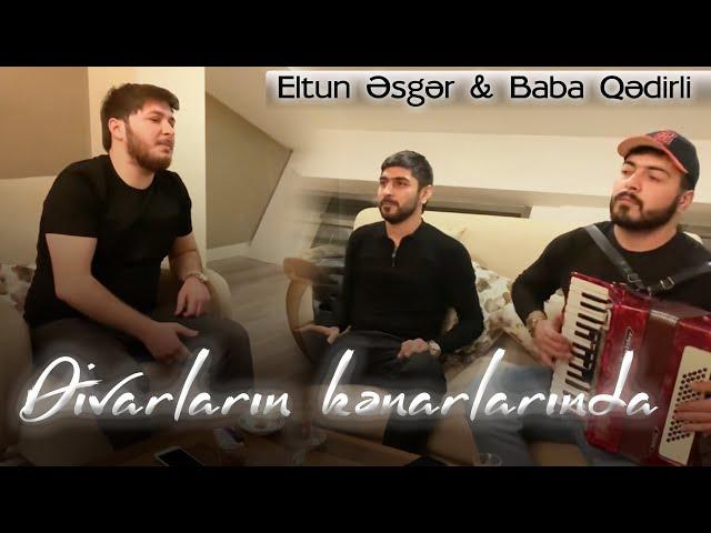 Eltun Esger & Baba Qedirli - Divarlarin kenarlarinda ( Canlı )