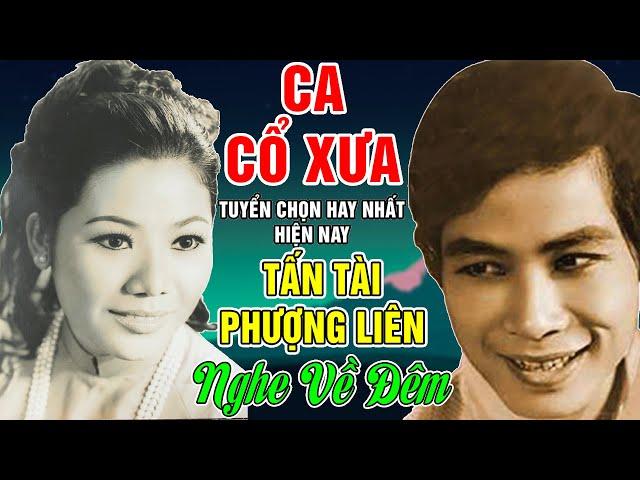 Ca Cổ Xưa TẤN TÀI, PHƯỢNG LIÊN #Tuyển Chọn Ca Vọng Cổ Hay Nhất Hiện Nay 2024 #NGHE VỀ ĐÊM