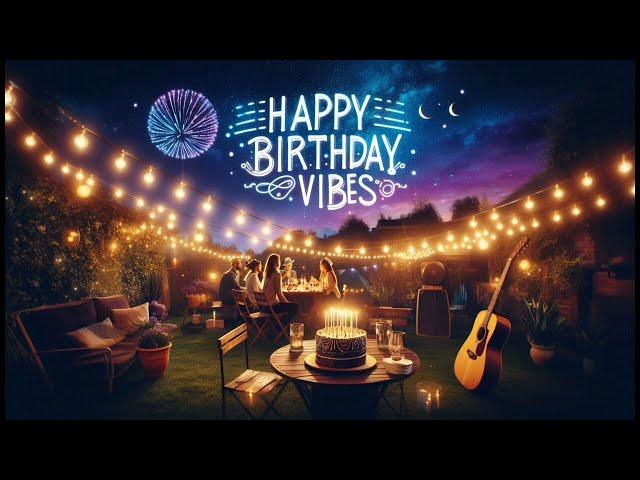 Best Song For Birthday Party, Happy Birthday Vibes