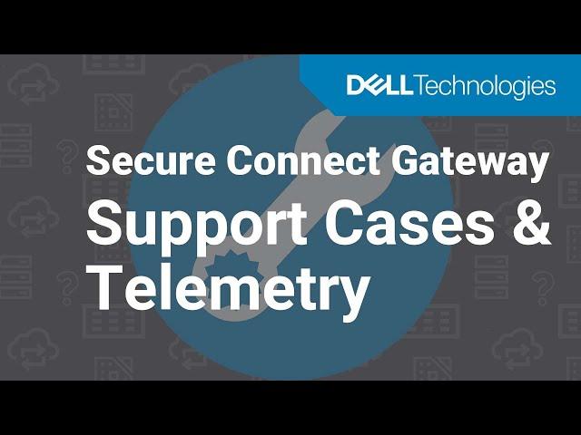 Support cases and telemetry collections in Secure Connect Gateway