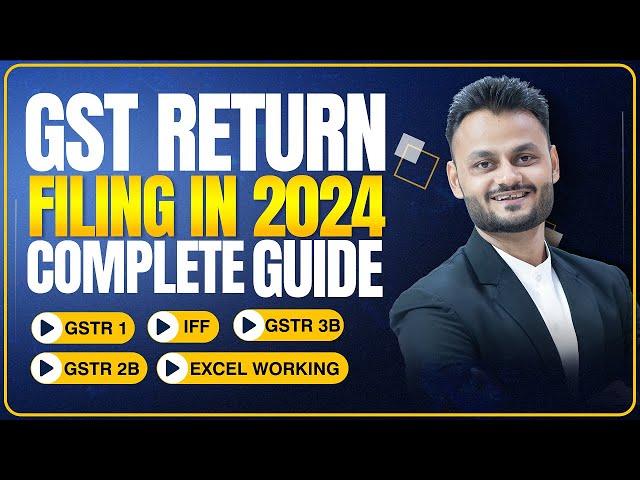 GST Return Filing in 2024: Understanding GSTR Forms and Filing Process | Step-by-Step Guide