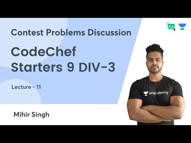 L11 | CodeChef Starters 9 DIV-3 | Contest Problems Discussion | Mihir Singh