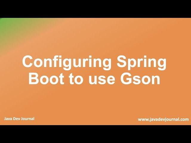 Configuring Spring Boot to use Gson instead of Jackson