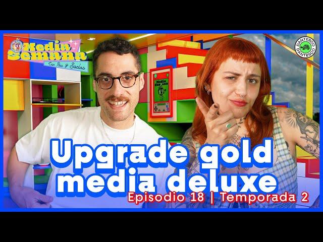 Upgrade gold media deluxe | Media Semana | #T02 #EP18