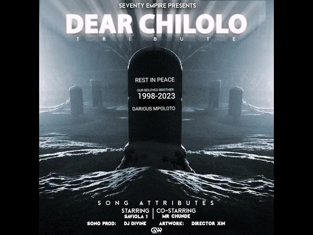 Saviola 1 X Mr Chunde - DEAR CHILOLO (Tribute Song To CHILOLO ONE NUMBER DARIOUS MPOLOTO)