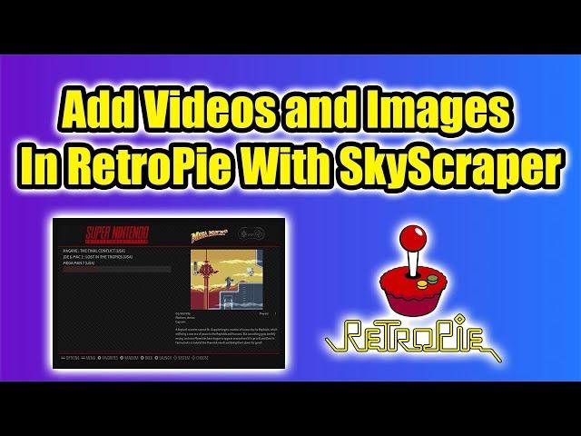 Add Videos And Images Using SkyScraper - New Scraper For RetroPie 2019