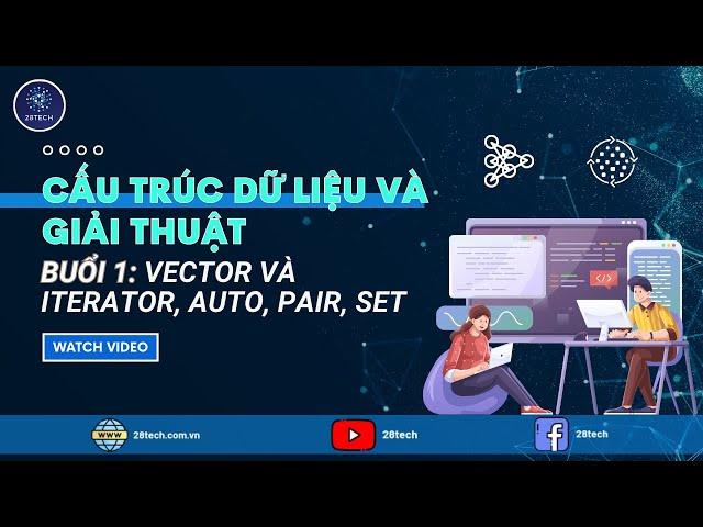 [CTDL & GT]. Buổi 1. Vector, Iterator, Pair, Set Trong C++