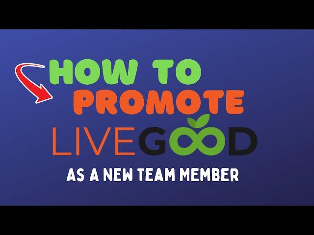 Livegood: How To Promote It The Fast Way