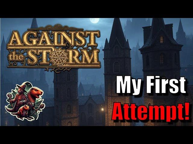 Let's Try: Against The Storm | First Settlement!