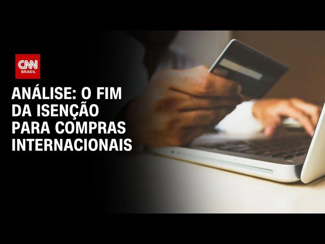 Análise: O fim da isenção para compras internacionais | WW