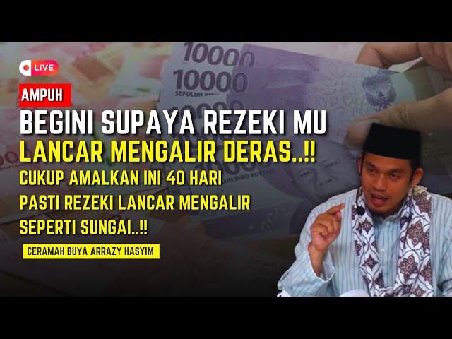 (LIVE) AMALAN AGAR REZEKI MENGALIR SEPERTI SUNGAI..! BUYA ARRAZY HASYIM