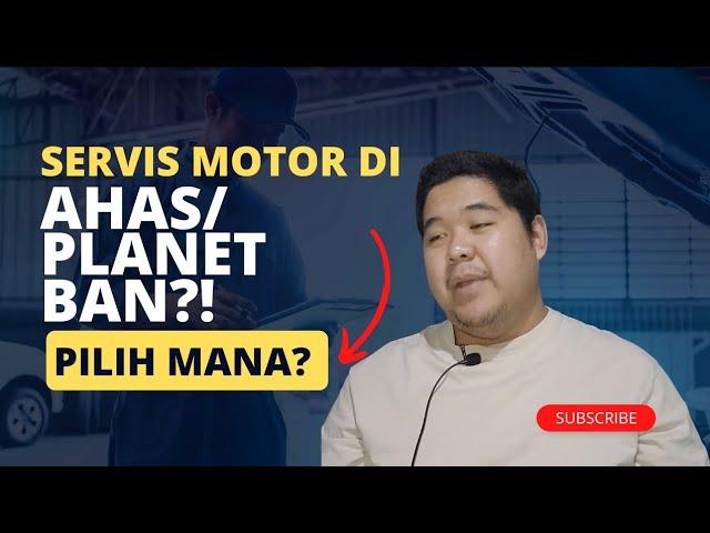 SERVIS MOTOR DI PLANET BAN ATAU AHAS?