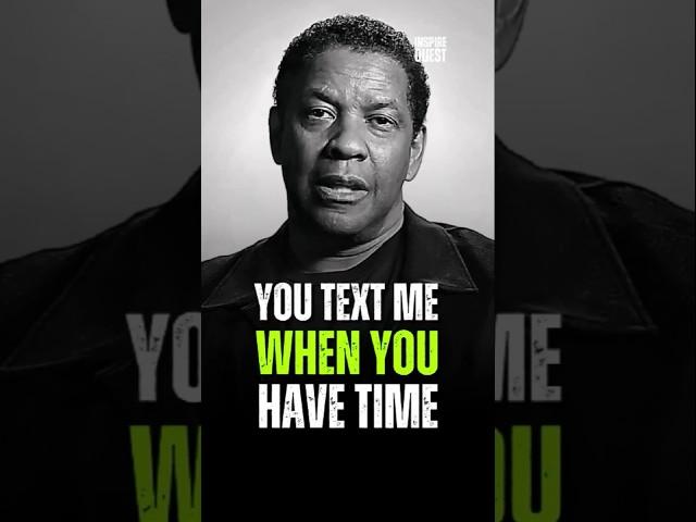 You Text Me When You Have Time |  Denzel Washington #denzelwashingtonquotes #motivation