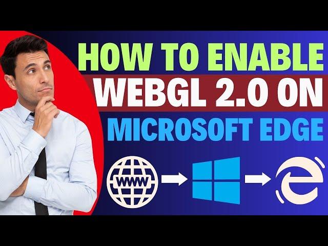 How To Enable WebGL 2 0 On Microsoft Edge [Guide]