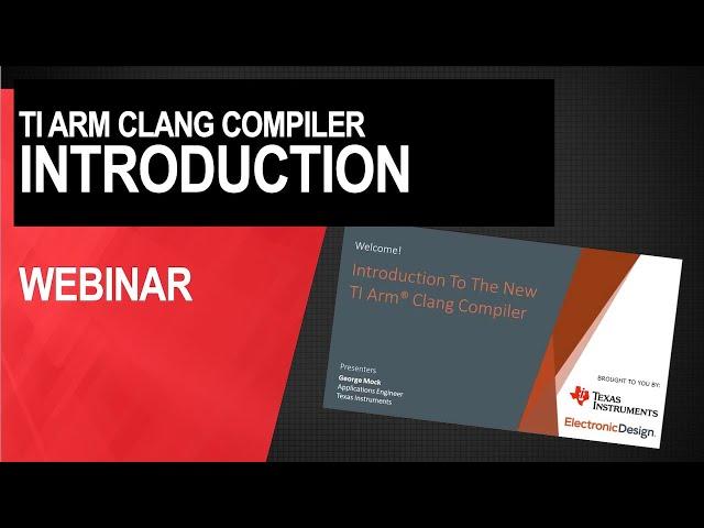 Webinar: Introduction to the TI Arm Clang Compiler