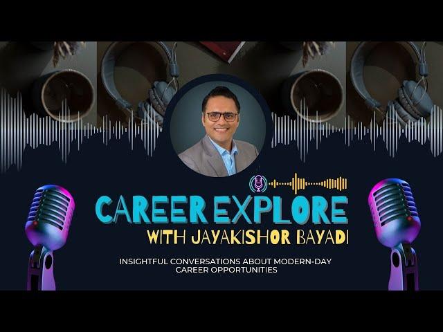 Career Explore With Jayakishor Bayadi | Podcast | Exploring Modern-day Career Opportunities in IT