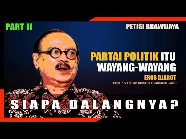 Partai Politik Hanya Wayang - Wayang, Siapa Dalangnya ? i Ft. Eros Djarot I Petisi Brawijaya