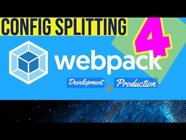 Webpack 4: Config Splitting - Development & Production