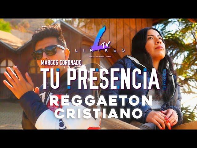 Tu Presencia (Reggaeton Cristiano 2021) Video Oficial / Marcos Coronado / LIRIKEOTV