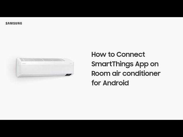 How to Connect SmartThings App on Room Air Conditioner - Android