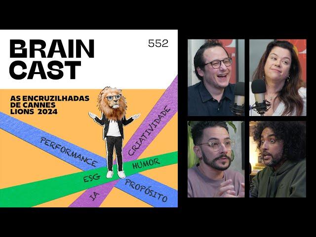 Propósito x Lucro x IA x Criatividade x ESG x Humor: as encruzilhadas de Cannes Lions 24 | Braincast