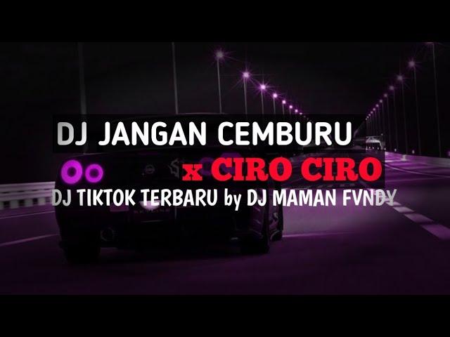 DJ JANGAN CEMBURU X CIRO CIRO FULLBASS - DJ TIKTOK VIRAL TERBARU BY MAMAN FVNDY