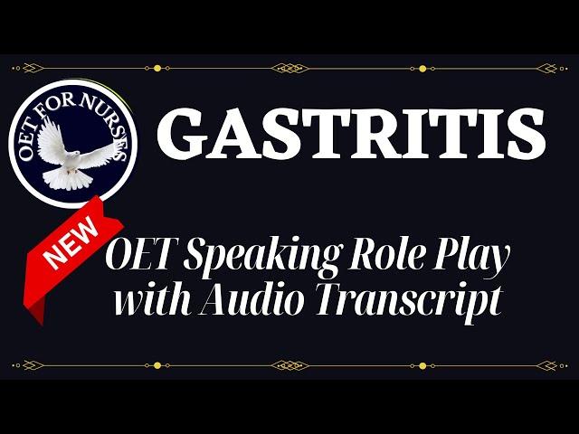 LATEST OET SPEAKING ROLE PLAY SAMPLES FOR NURSES WITH AUDIO TRANSCRIPT - GASTRITIS