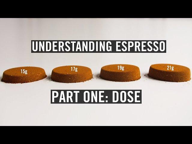 Understanding Espresso - Dose (Episode #1)