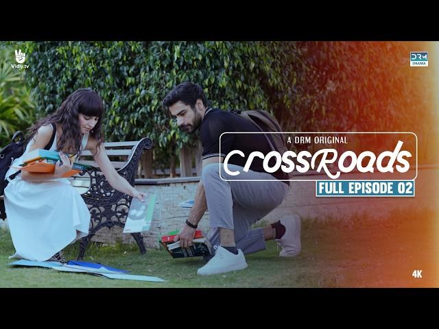 Crossroads | Episode 02 | (Horizontal Version) | Khushhal Khan | Mamya Shahjaffar | 4K | FE1O