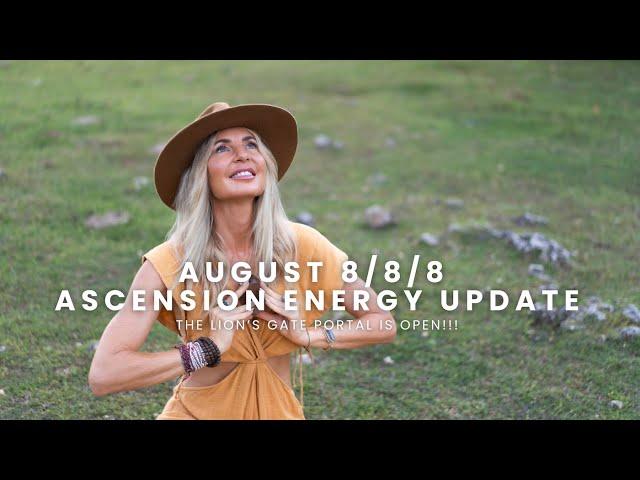 August 8/8/8 Ascension Energy Update - The Lion's Gate Portal is Open!!