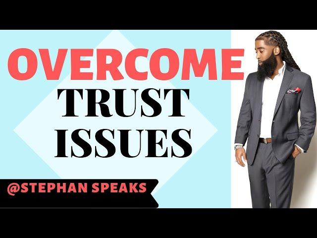 3 Ways To Overcome Trust Issues ️