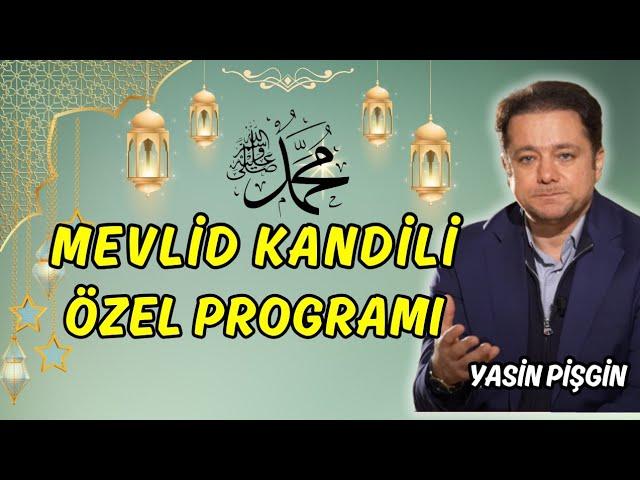 MEVLİD KANDİLİ PROGRAMI - Mevlid-i Nebi Haftası | Yasin Pişgin