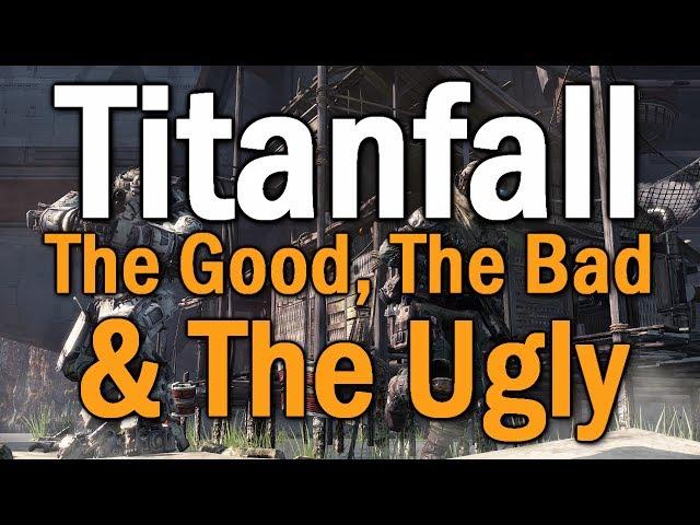 Titanfall: The Good, The Bad, & The Ugly (A Critical Overview)